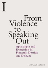 book From Violence to Speaking Out: Apocalypse and Expression in Foucault, Derrida and Deleuze