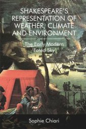 book Shakespeare’s Representation of Weather, Climate and Environment: The Early Modern ‘Fated Sky’