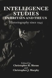 book Intelligence Studies in Britain and the US: Historiography since 1945