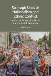 book Strategic Uses of Nationalism and Ethnic Conflict: Interest and Identity in Russia and the Post-Soviet Space