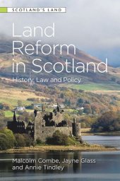 book Land Reform in Scotland: History, Law and Policy