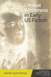 book Liminal Whiteness in Early US Fiction