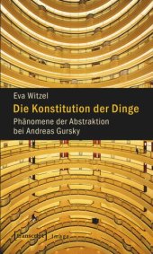 book Die Konstitution der Dinge: Phänomene der Abstraktion bei Andreas Gursky