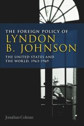 book The Foreign Policy of Lyndon B. Johnson: The United States and the World, 1963-1969