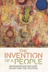 book The Invention of a People: Heidegger and Deleuze on Art and the Political