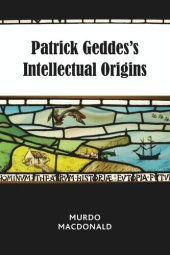 book Patrick Geddes’s Intellectual Origins