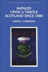 book Impaled Upon a Thistle: Scotland since 1880