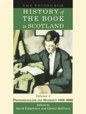 book The Edinburgh History of the Book in Scotland, Volume 4: Professionalism and Diversity 1880–2000