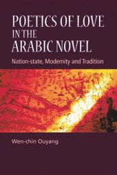 book Poetics of Love in the Arabic Novel: Nation-State, Modernity and Tradition