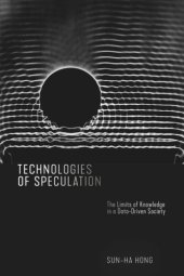 book Technologies of Speculation: The Limits of Knowledge in a Data-Driven Society