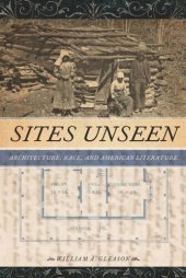 book Sites Unseen: Architecture, Race, and American Literature