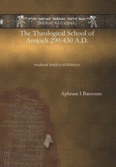 book The Theological School of Antioch 290-430 A.D.: madrasat ānṭākya al-lāhūtiyya