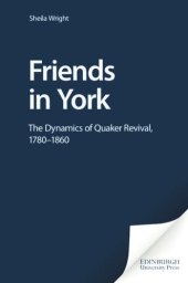 book Friends in York: The Dynamics of Quaker Revival,1780-1860