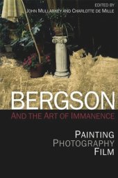 book Bergson and the Art of Immanence: Painting, Photography, Film