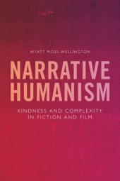 book Narrative Humanism: Kindness and Complexity in Fiction and Film