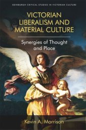 book Victorian Liberalism and Material Culture: Synergies of Thought and Place