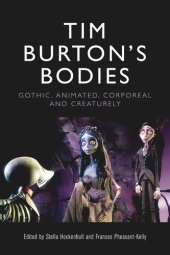 book Tim Burton's Bodies: Gothic, Animated, Creaturely and Corporeal