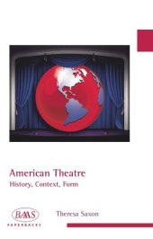 book American Theatre: History, Context, Form