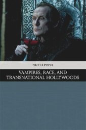 book Vampires, Race, and Transnational Hollywoods