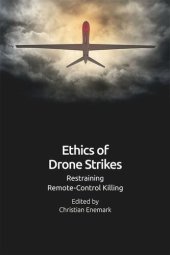 book Ethics of Drone Strikes: Restraining Remote-Control Killing