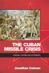 book The Cuban Missile Crisis: Origins, Course and Aftermath