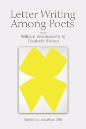 book Letter Writing Among Poets: From William Wordsworth to Elizabeth Bishop