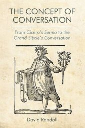 book The Concept of Conversation: From Cicero's Sermo to the Grand Siècle's Conversation