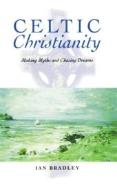 book Celtic Christianity: Making Myths and Chasing Dreams