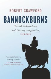 book Bannockburns: Scottish Independence and Literary Imagination, 1314-2014