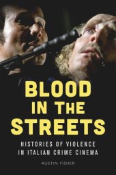 book Blood in the Streets: Histories of Violence in Italian Crime Cinema