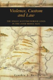 book Violence, Custom and Law: The Anglo-Scottish Border Lands in the Later Middle Ages