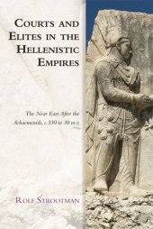 book Courts and Elites in the Hellenistic Empires: The Near East After the Achaemenids, c. 330 to 30 BCE