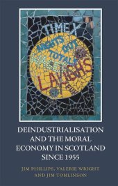 book Deindustrialisation and the Moral Economy in Scotland since 1955