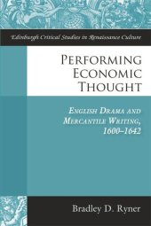 book Performing Economic Thought: English Drama and Mercantile Writing 1600-1642