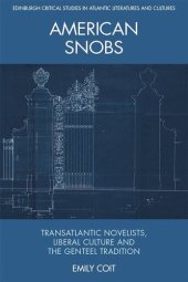 book American Snobs: Transatlantic Novelists, Liberal Culture and the Genteel Tradition