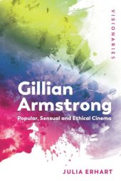 book Gillian Armstrong: Popular, Sensual & Ethical Cinema