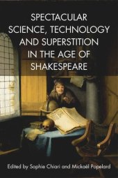 book Spectacular Science, Technology and Superstition in the Age of Shakespeare