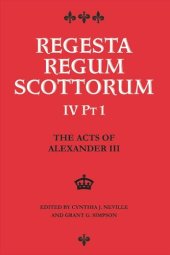 book The Acts of Alexander III King of Scots 1249 -1286: Regesta Regum Scottorum Vol 4 Part 1