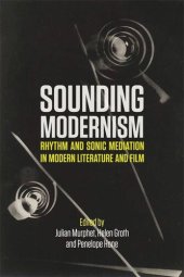 book Sounding Modernism: Rhythm and Sonic Mediation in Modern Literature and Film