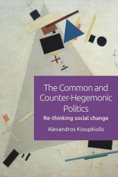 book The Common and Counter-Hegemonic Politics: Re-Thinking Social Change