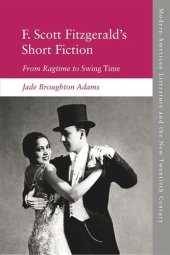 book F. Scott Fitzgerald’s Short Fiction: From Ragtime to Swing Time