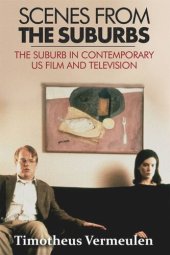 book Scenes from the Suburbs: The Suburb in Contemporary US Film and Television