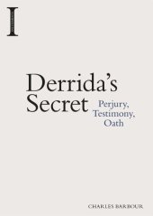 book Derrida's Secret: Perjury, Testimony, Oath