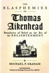 book The Blasphemies of Thomas Aikenhead: Boundaries of Belief on the Eve of the Enlightenment