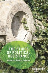 book The Ethics of Political Resistance: Althusser, Badiou, Deleuze