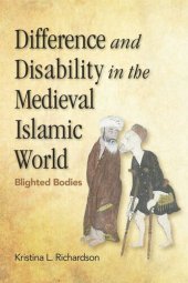 book Difference and Disability in the Medieval Islamic World: Blighted Bodies