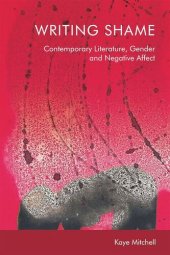 book Writing Shame: Gender, Contemporary Literature and Negative Affect