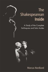 book The Shakespearean Inside: A Study of the Complete Soliloquies and Solo Asides