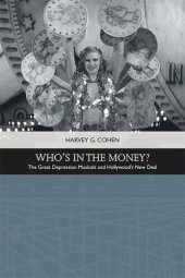 book Who's in the Money?: The Great Depression Musicals and Hollywood’s New Deal