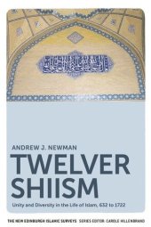 book Twelver Shiism: Unity and Diversity in the Life of Islam, 632 to 1722